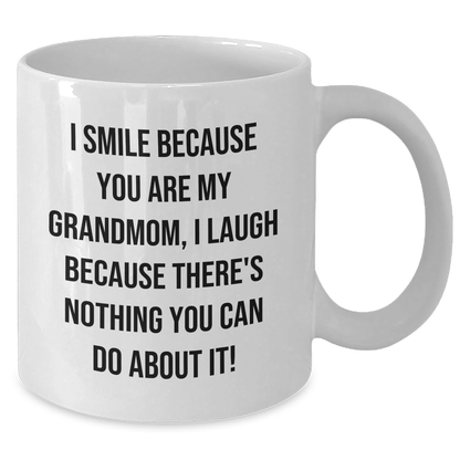 Funny Grandmom Gifts from Men to Grandmom, White Coffee Mug for Graduation, I Smile Because You Are My Grandmom, I Laugh Because There's Nothing You Can Do About It! - Additional