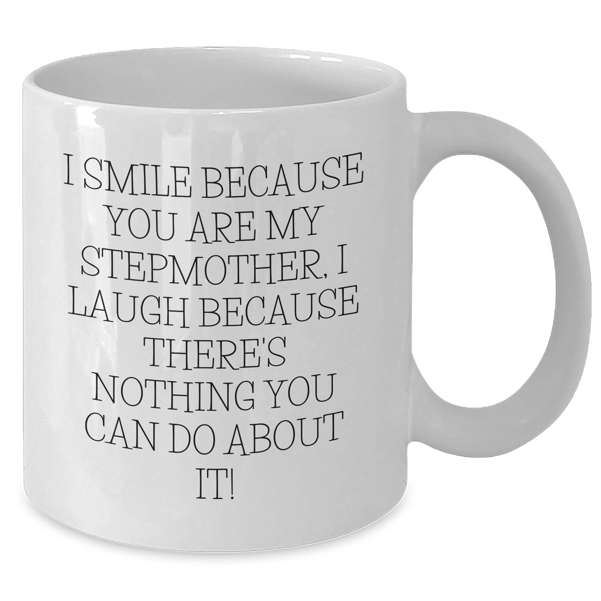 Funny Stepmother Gifts from Men, Unique White Coffee Mugs for Stepmom, I Smile Because You Are My Stepmother, Laugh on Father's Day Unique Gifts - Additional