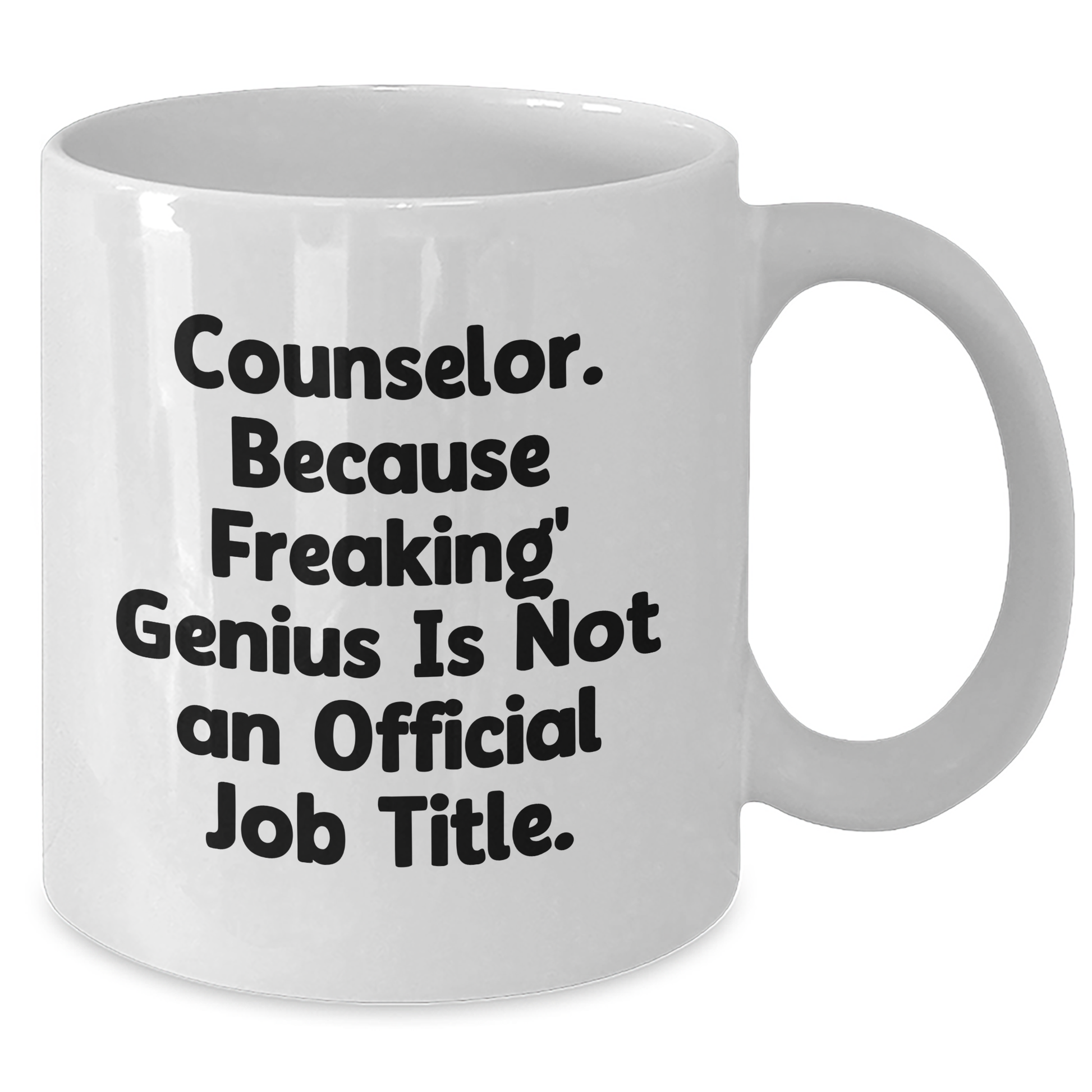 Funny Counselor Gifts, White Coffee Mug, 'Counselor. Because Freaking' genius Is Not An Official Job Title.' - Gifts from Men to Women for Graduation - Additional