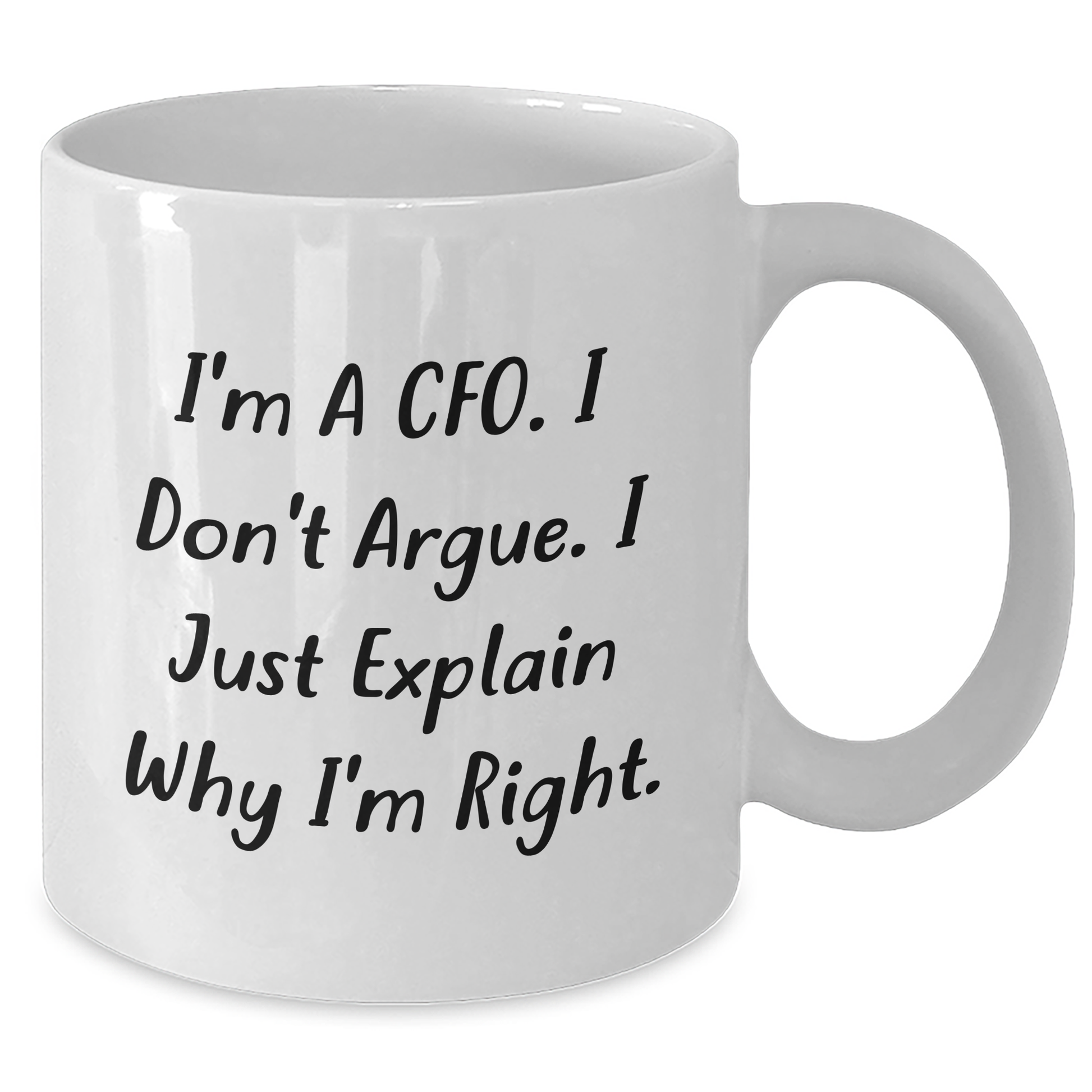 CFO Humor White Coffee Mug Gifts from Men to Friends for Graduation - 'I'm Right' Funny Quote - Additional