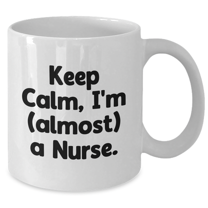 Nurse Gifts from Friends and Family, Keep Calm 'almost' a Nurse White Coffee Mug for Graduation, Funny Quote - Additional