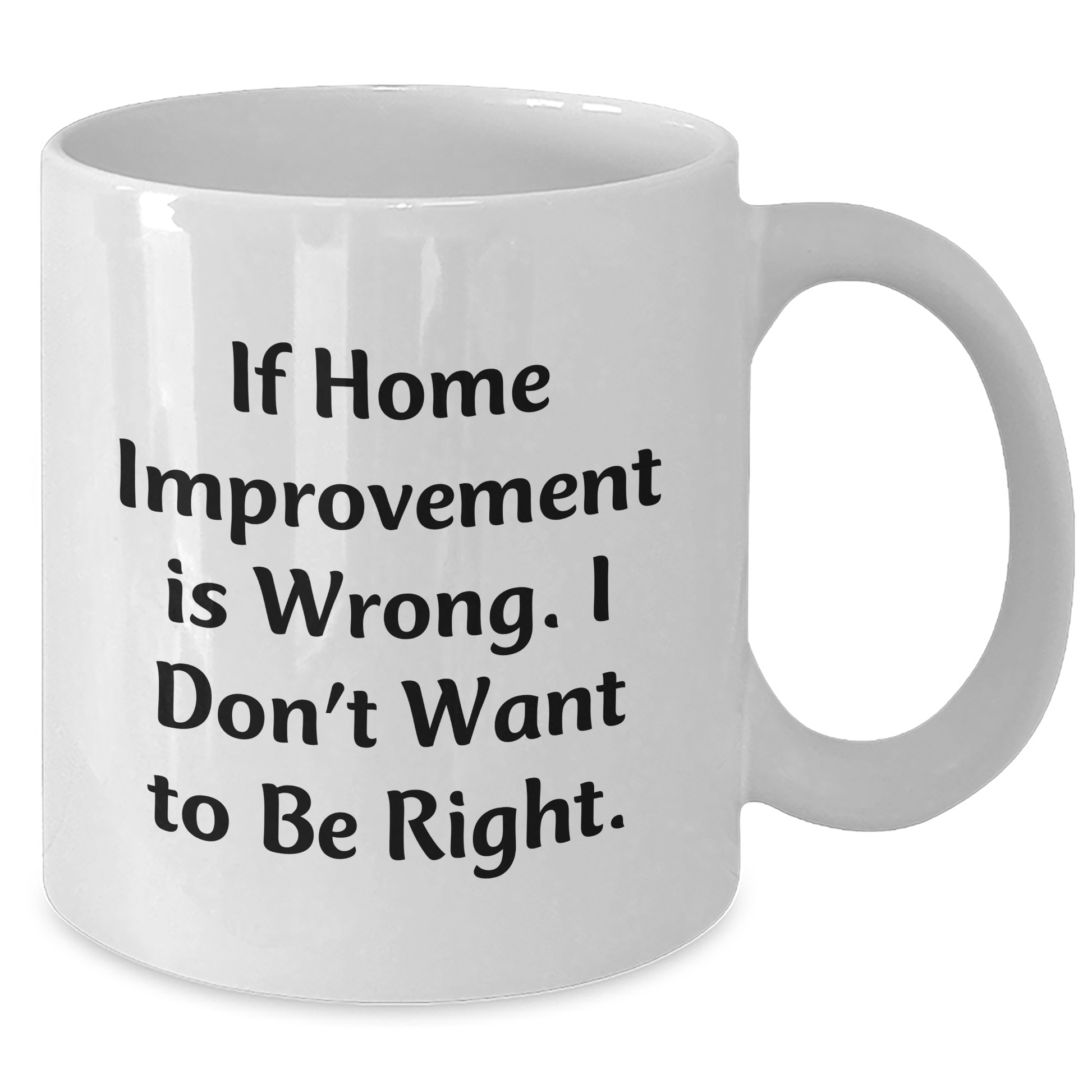 Home Improvement Funny Quote Gifts from Friends Gifts for Home Improvement Enthusiasts Inspirational White Coffee Mug for Graduation - Additional