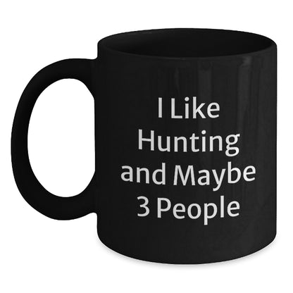 Hunting Enthusiasts Gifts from Friends for Men, Unique Black Coffee Mug for Graduation, 'I Like Hunting And Maybe 3 People' Funny Quote - Main