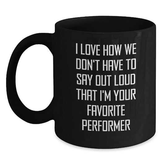 Funny Performer Gifts from Friends Quotes Black Coffee Mug for Favorite Performer Graduation Unique Gifts - Main