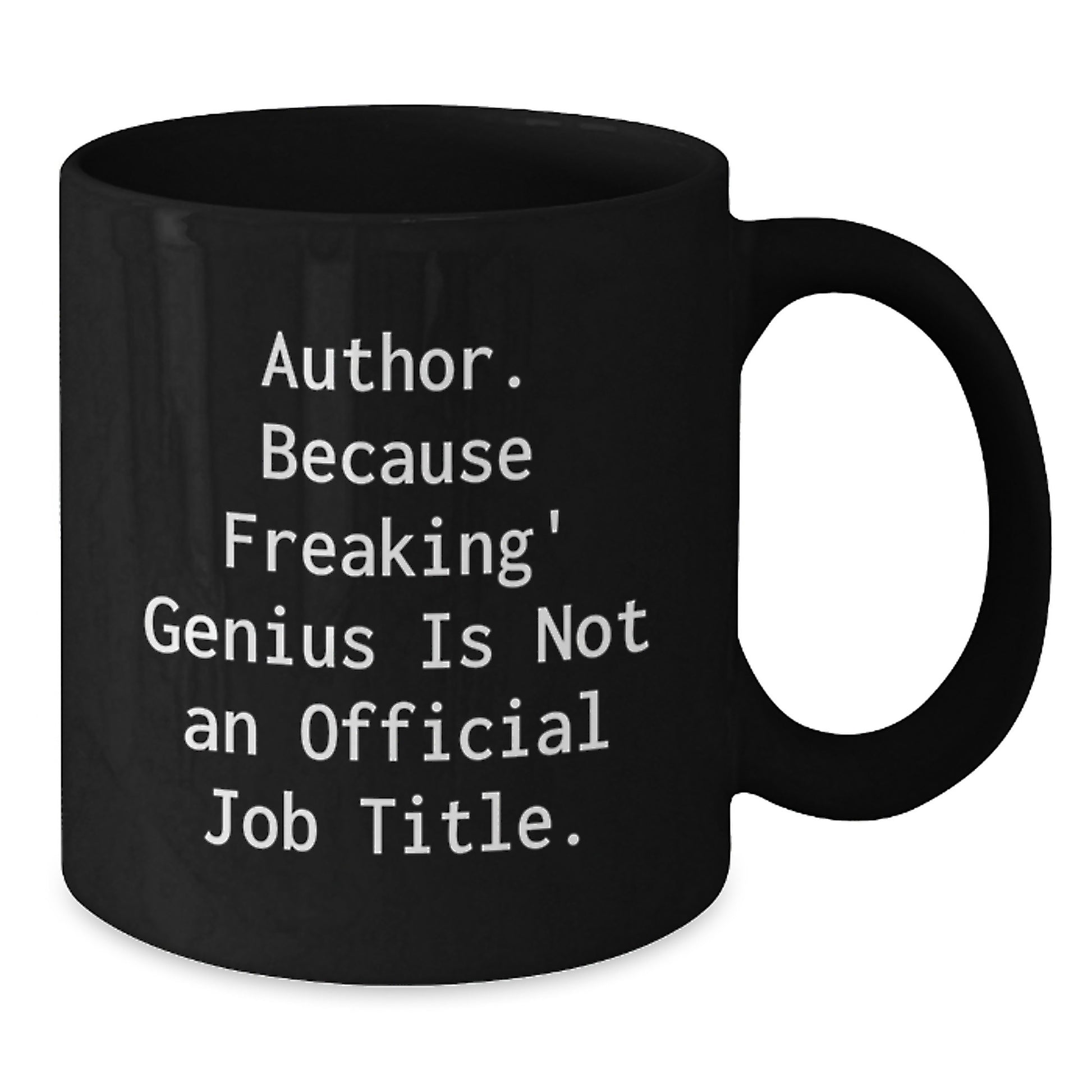 Author Funny Gifts from Family to Author, Funny Black Coffee Mug for Graduation, Quote: 'Author. Because Freaking' genius Is Not An Official Job Title.' - Additional