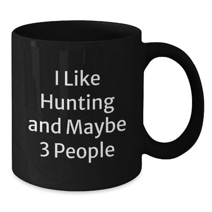 Hunting Enthusiasts Gifts from Friends for Men, Unique Black Coffee Mug for Graduation, 'I Like Hunting And Maybe 3 People' Funny Quote - Additional