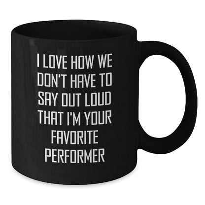 Funny Performer Gifts from Friends Quotes Black Coffee Mug for Favorite Performer Graduation Unique Gifts - Additional