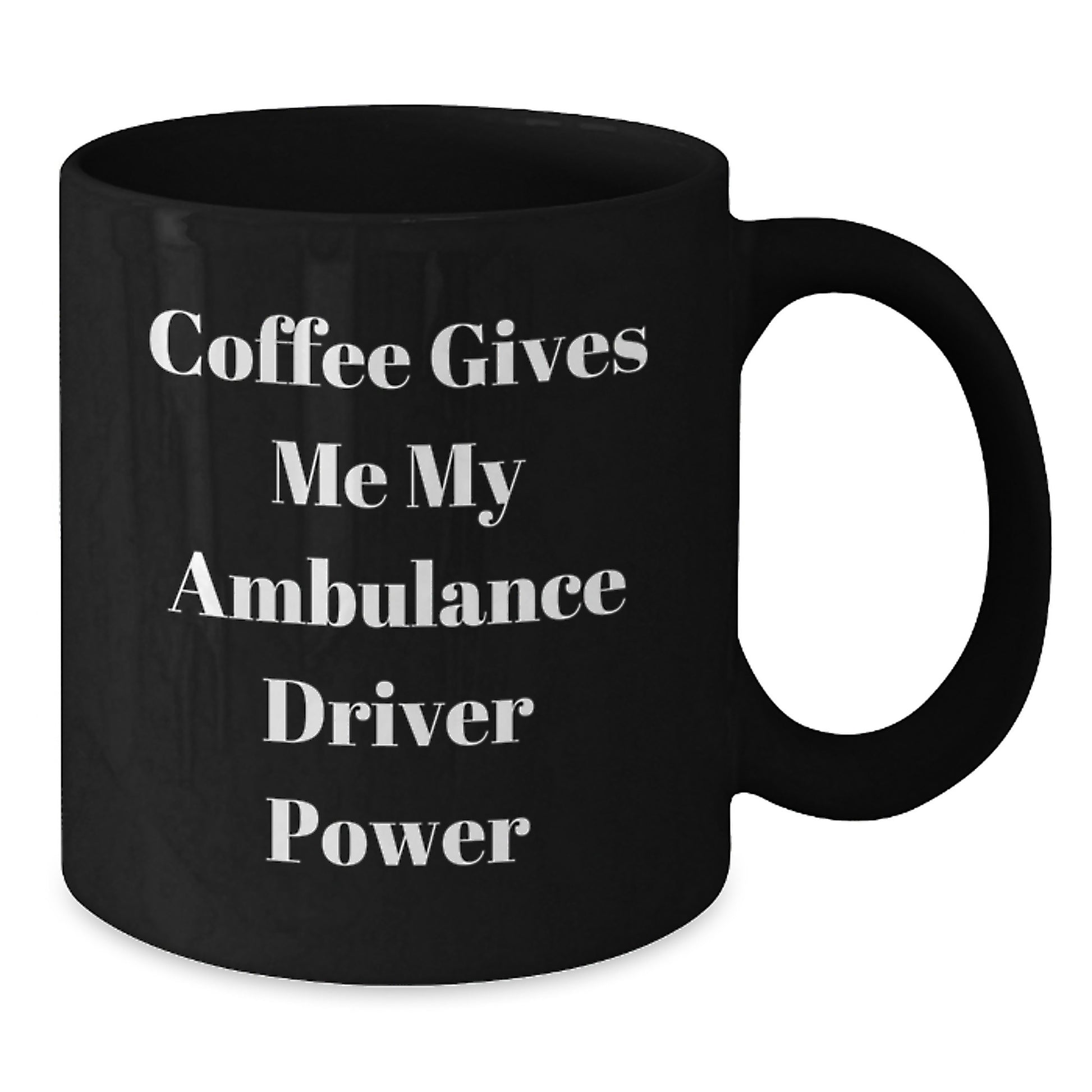 Ambulance Driver Gifts: Funny Quote Mug for Ambulance Driver Graduation, Black Coffee Mug Gifts from Men, Women, Coworkers, Gifts for Ambulance Driver, Ambulance Driver Power Mug - Additional