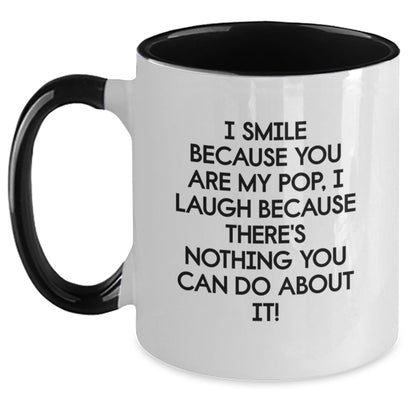 Funny Pop Gifts from Mom to Dad, Two Tone Coffee Mug for Graduation Celebration, I Smile Because You Are My Pop, I Laugh Because There's Nothing You Can Do About It! - Main