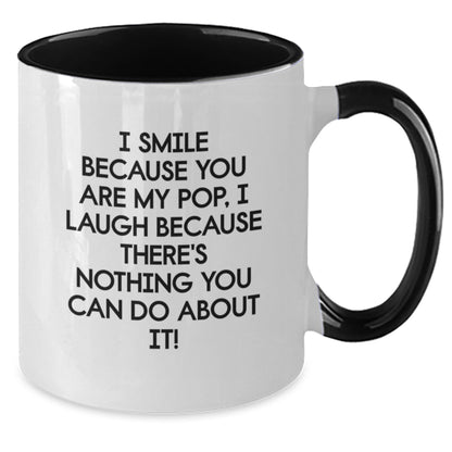 Funny Pop Gifts from Mom to Dad, Two Tone Coffee Mug for Graduation Celebration, I Smile Because You Are My Pop, I Laugh Because There's Nothing You Can Do About It! - Additional
