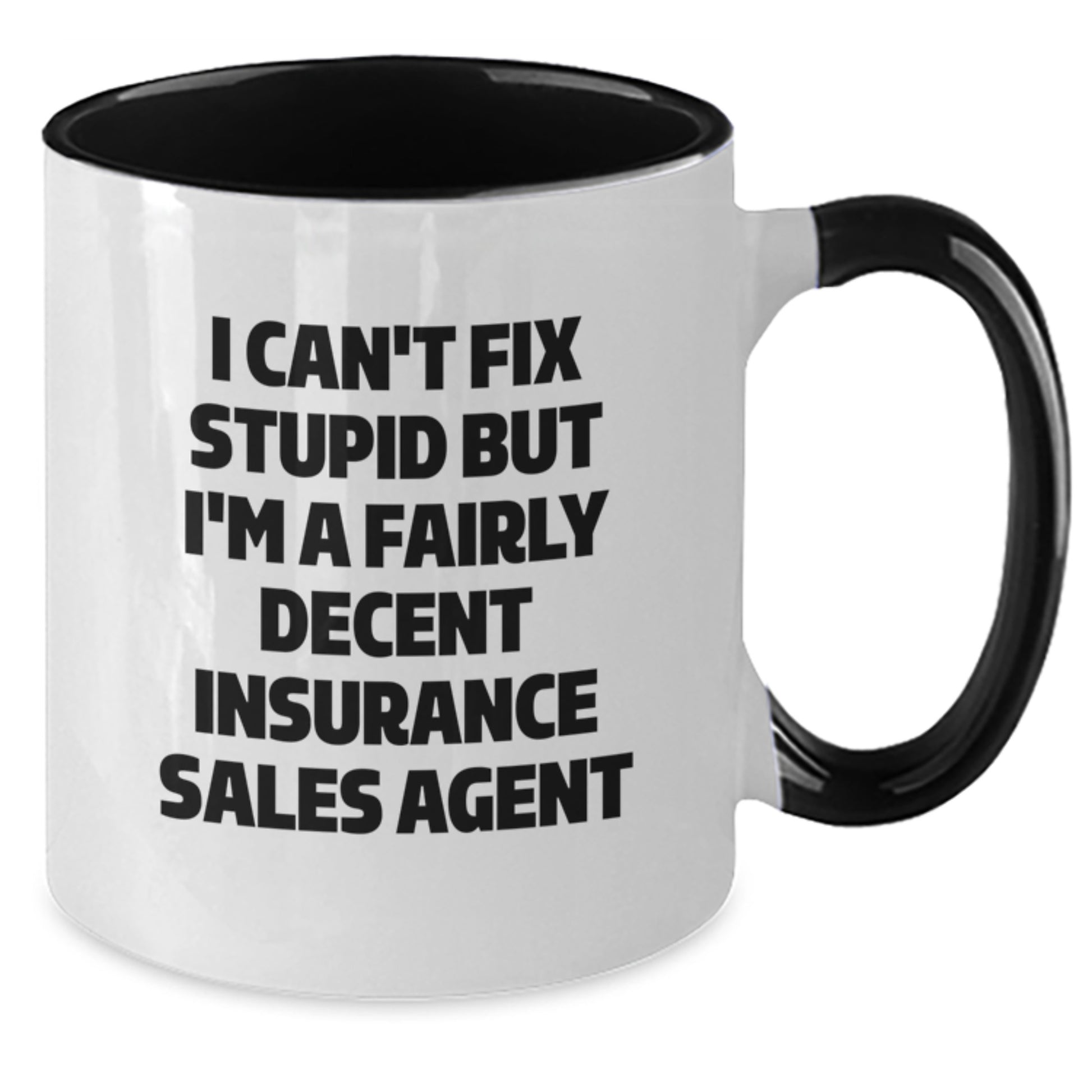 Funny Insurance Sales Agent Gifts, 'I Can't Fix Stupid But I'm A Fairly Decent Insurance Sales Agent' Two Tone Coffee Mug for Graduation, Gifts from Family to Insurance Sales Agent, 11oz Ceramic Mug - Additional