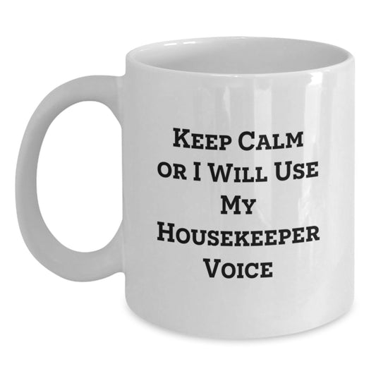 Funny Housekeeper Gifts from Friends, Cute White Coffee Mugs for Housekeeper, 'Keep Calm Or I Will Use My Housekeeper Voice' Graduation Unique Gifts - Main