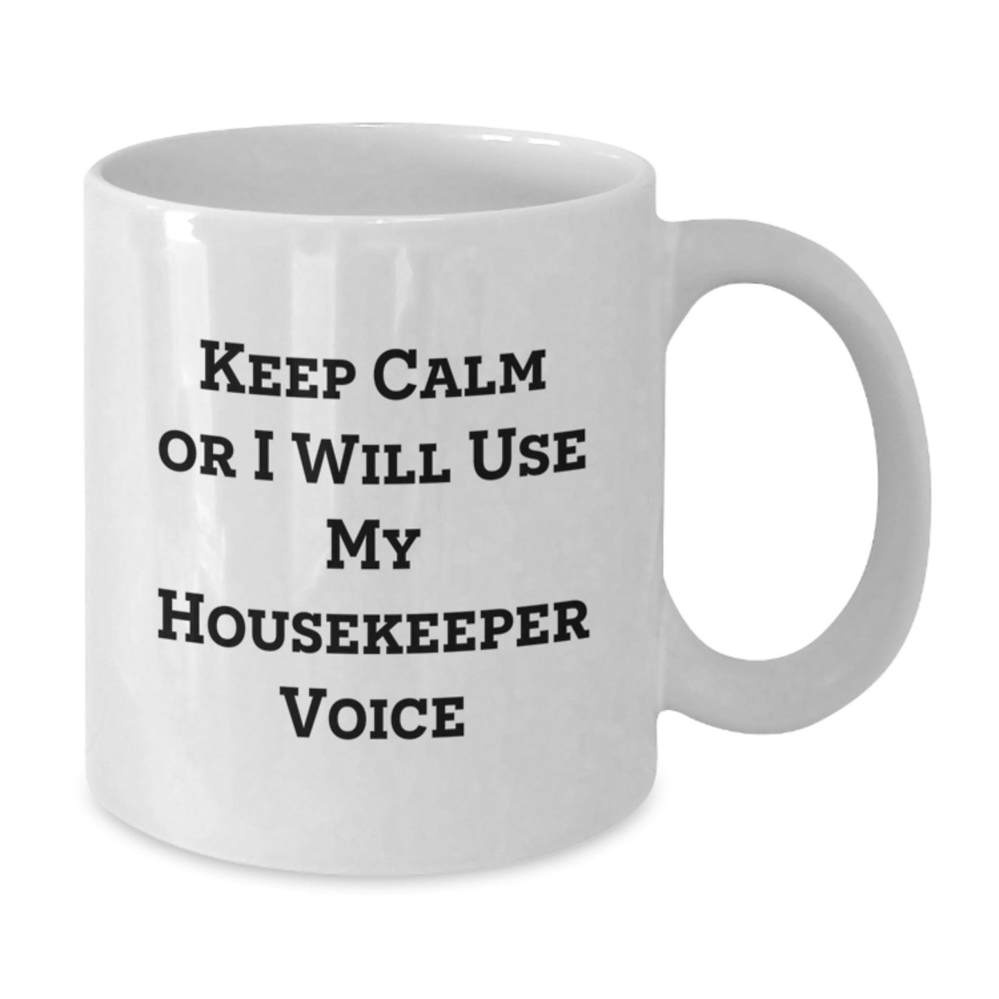 Funny Housekeeper Gifts from Friends, Cute White Coffee Mugs for Housekeeper, 'Keep Calm Or I Will Use My Housekeeper Voice' Graduation Unique Gifts - Additional