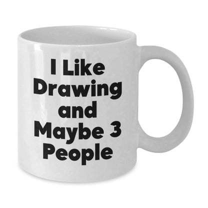 I Like Drawing Gifts for Graduates Funny White Coffee Mug, Gifts from Friends and Family, Drawing Enthusiasts, Unique Gifts for Men and Women - Additional