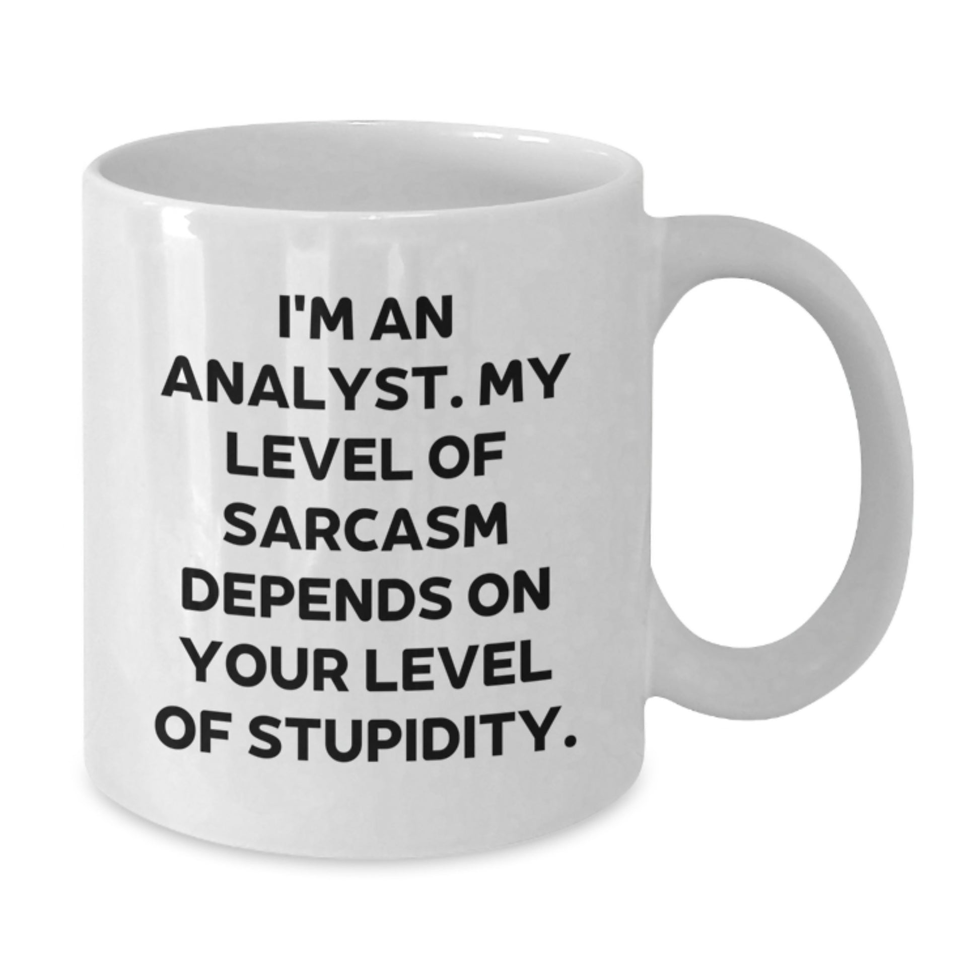 Analyst Humor White Coffee Mug, Funny Graduation Gift from Friends to Coworkers, 'I'm An Analyst. My Level Of Sarcasm...' - Additional