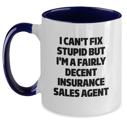 Funny Insurance Sales Agent Gifts, 'I Can't Fix Stupid But I'm A Fairly Decent Insurance Sales Agent' Two Tone Coffee Mug for Graduation, Gifts from Family to Insurance Sales Agent, 11oz Ceramic Mug - Main