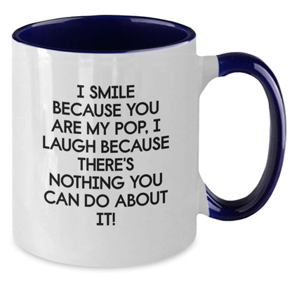 Funny Pop Gifts from Mom to Dad, Two Tone Coffee Mug for Graduation Celebration, I Smile Because You Are My Pop, I Laugh Because There's Nothing You Can Do About It! - Additional
