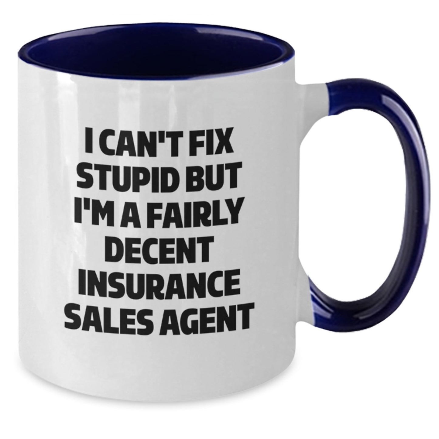 Funny Insurance Sales Agent Gifts, 'I Can't Fix Stupid But I'm A Fairly Decent Insurance Sales Agent' Two Tone Coffee Mug for Graduation, Gifts from Family to Insurance Sales Agent, 11oz Ceramic Mug - Additional