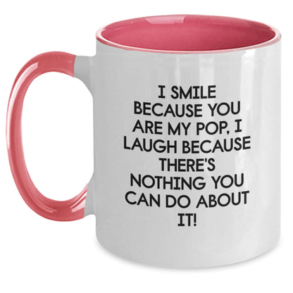 Funny Pop Gifts from Mom to Dad, Two Tone Coffee Mug for Graduation Celebration, I Smile Because You Are My Pop, I Laugh Because There's Nothing You Can Do About It! - Main