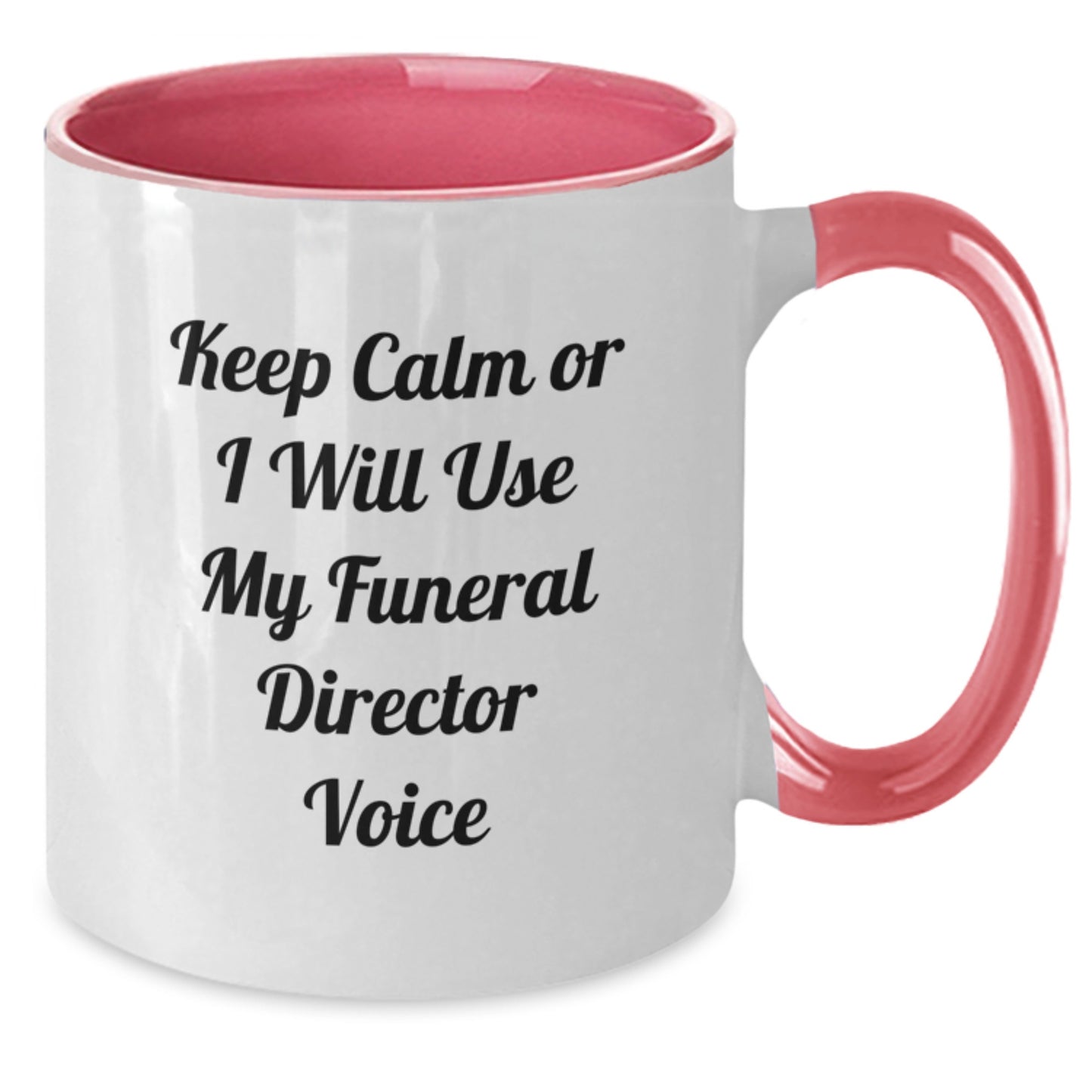 Funny Funeral Director Gifts from Friends - Keep Calm Or I Will Use My Funeral Director Voice Two Tone Coffee Mug for Graduation - Additional