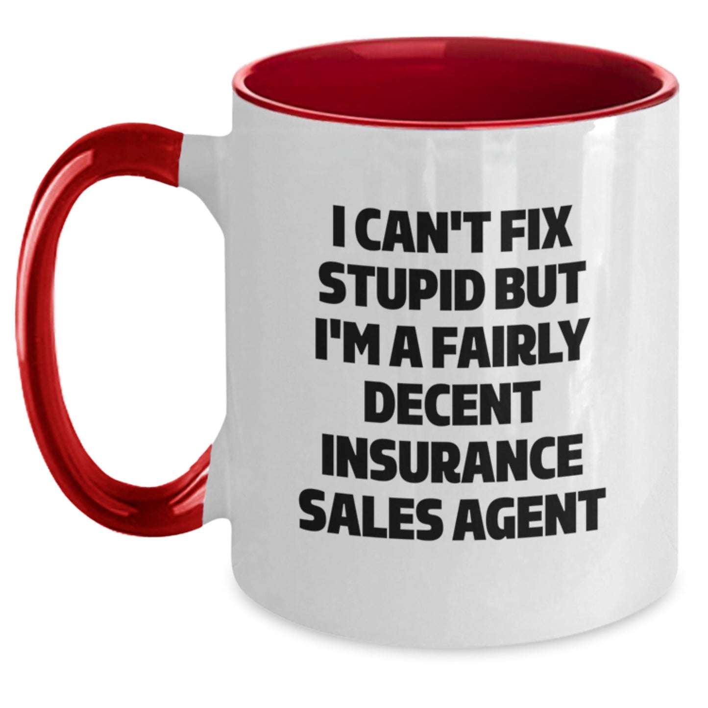Funny Insurance Sales Agent Gifts, 'I Can't Fix Stupid But I'm A Fairly Decent Insurance Sales Agent' Two Tone Coffee Mug for Graduation, Gifts from Family to Insurance Sales Agent, 11oz Ceramic Mug - Main