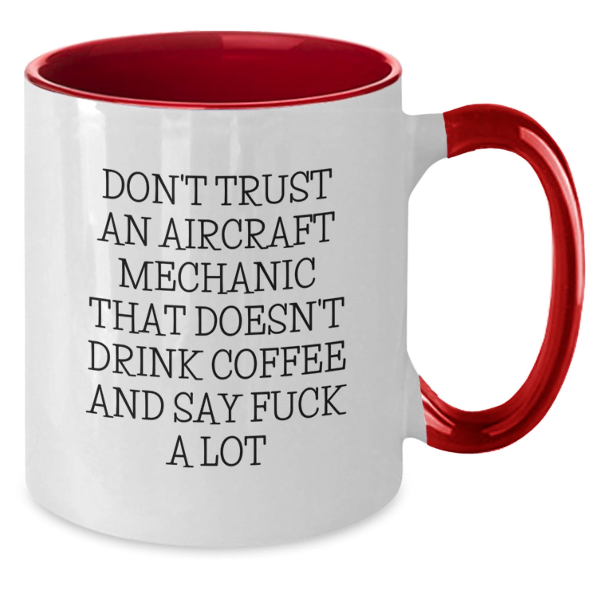 Aircraft Mechanic Gifts Funny Two Tone Coffee Mugs for Men Friends Coworkers Family, 'Don't Trust An Aircraft Mechanic That Doesn't Drink Coffee And Say F--k A Lot' Graduation Unique Gifts - Additional