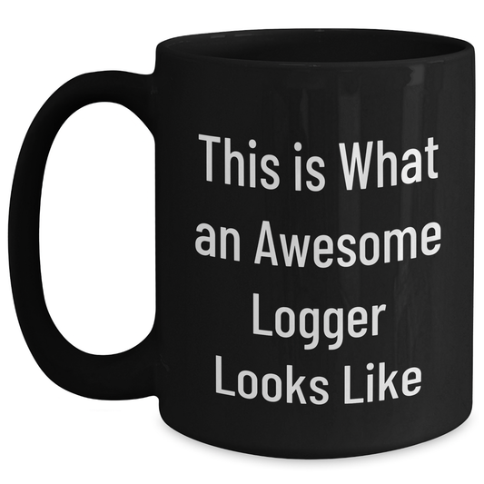Logger Gifts from Friends, Funny 'This Is What An Awesome Logger Looks Like' Black Coffee Mug for Father's Day - Main