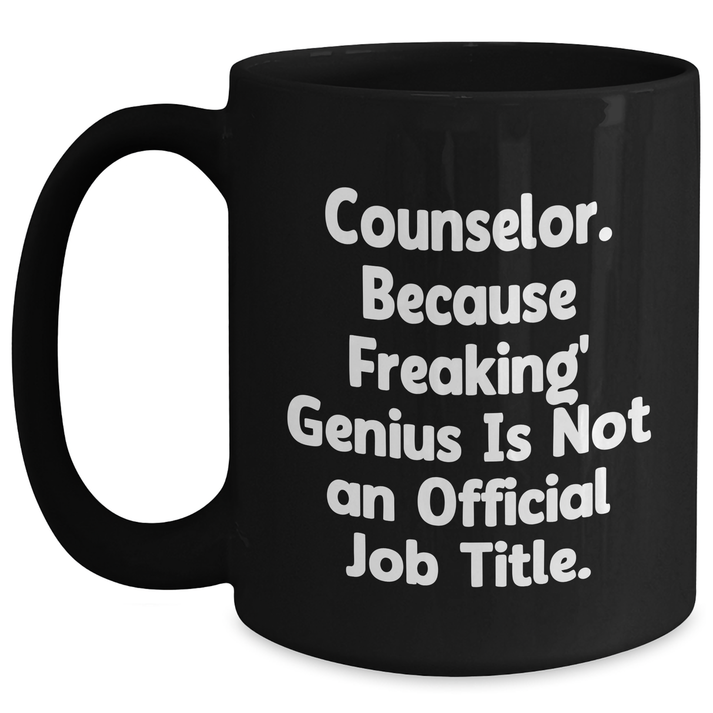 Funny Counselor Gifts from Friends for Graduation - 'Counselor. Because Freaking' genius Is Not An Official Job Title.' Black Coffee Mug - Main
