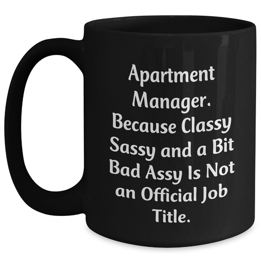 Gifts from Friends for Apartment Manager, Sassy and Classy Mug for Graduation, Funny Quote - Main