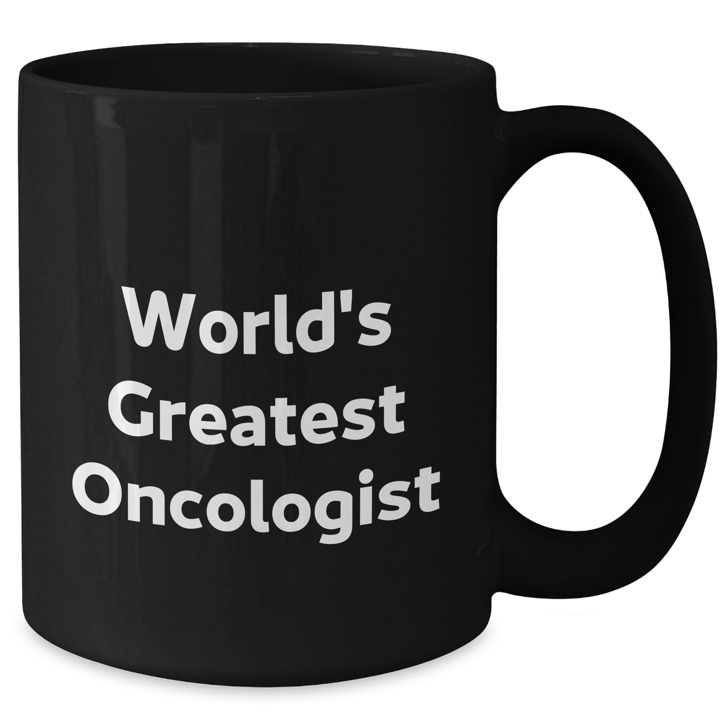 World's Greatest Oncologist Funny Quote Black Coffee Mug for Graduation Unique Gifts from Family to Oncologist - Additional