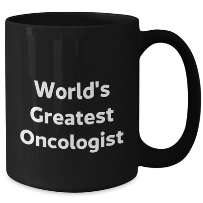 World's Greatest Oncologist Funny Quote Black Coffee Mug for Graduation Unique Gifts from Family to Oncologist - Additional