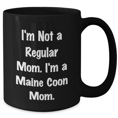 Maine Coon Cat Mom Funny Gifts from Family to Friends, Unique Black Coffee Mug for Graduation, 'I'm Not A Regular Mom. I'm A Maine Coon Mom.' - Additional