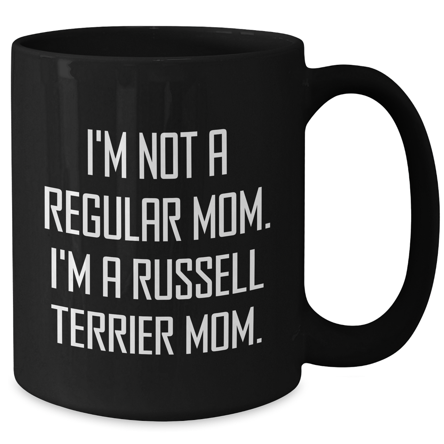 Russell Terrier Dog Mom Funny Black Coffee Mugs Gifts from Men to Russell Terrier Dog Parents - I'm Not A Regular Mom. I'm A Russell Terrier Mom. - Father's Day Unique Gifts - Additional