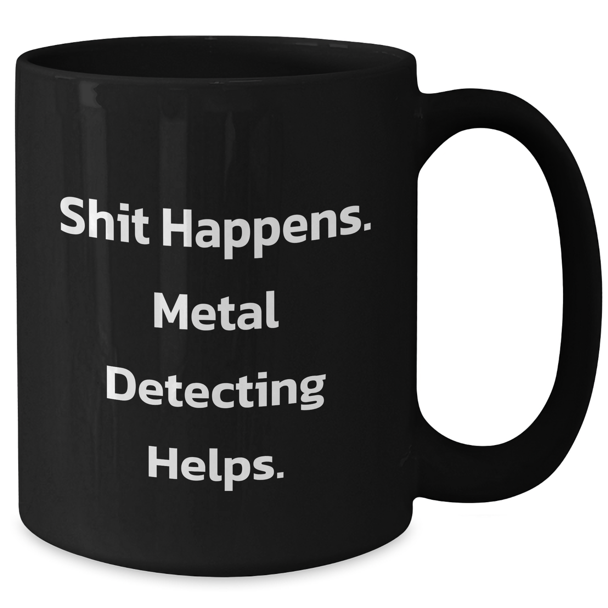 Funny Metal Detecting Gifts for Men from Friends - 'Shit Happens. Metal Detecting Helps.' Black Coffee Mug for Graduation - Additional