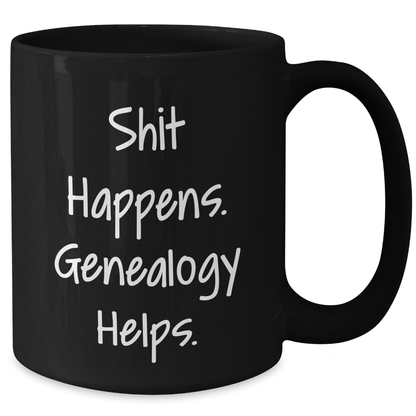 'Shit Happens. Genealogy Helps.' Genealogy Funny Mugs Gifts from Men to Genealogy Enthusiasts for Father's Day - Additional
