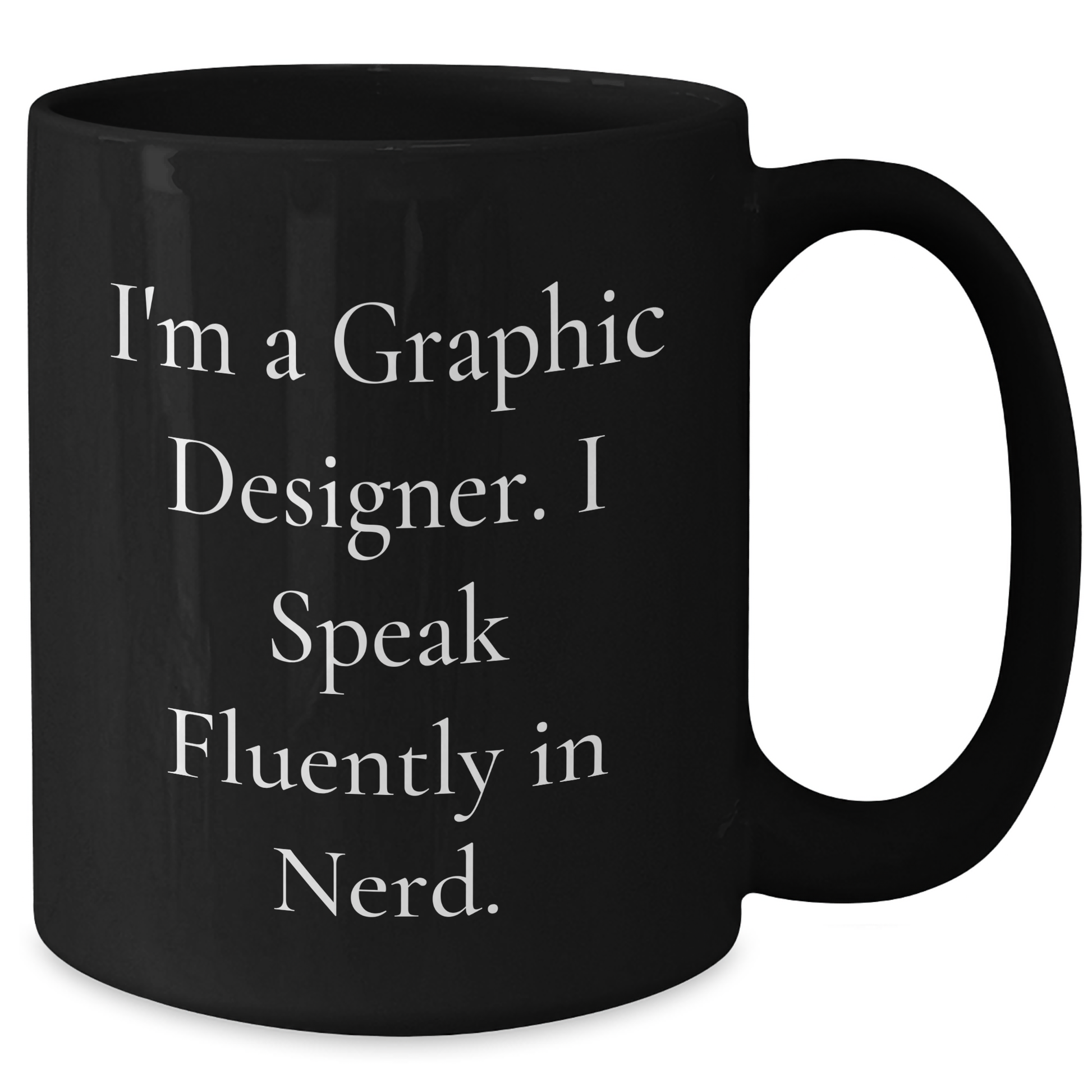 Funny Graphic Designer Gifts for Him, I'm A Graphic Designer. I Speak Fluently In genius., Black Coffee Mug for Father's Day, Gifts from Men, Gifts for Graphic Designer - Additional