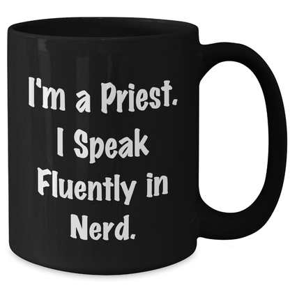 Funny Priest Quotes Black Coffee Mug, Gifts for Priest, I'm A Priest. I Speak Fluently In genius., Gifts from Family, Unique Father's Day Unique Gifts - Additional