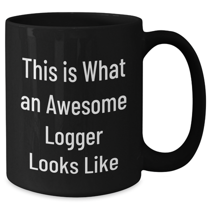 Logger Gifts from Friends, Funny 'This Is What An Awesome Logger Looks Like' Black Coffee Mug for Father's Day - Additional