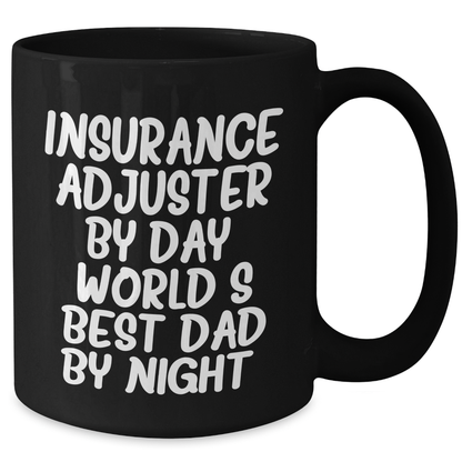 Funny Insurance Adjuster Gifts from Mom to Dad - Insurance Adjuster By Day, World's Best Dad By Night. - Black Coffee Mug for Father's Day - Additional