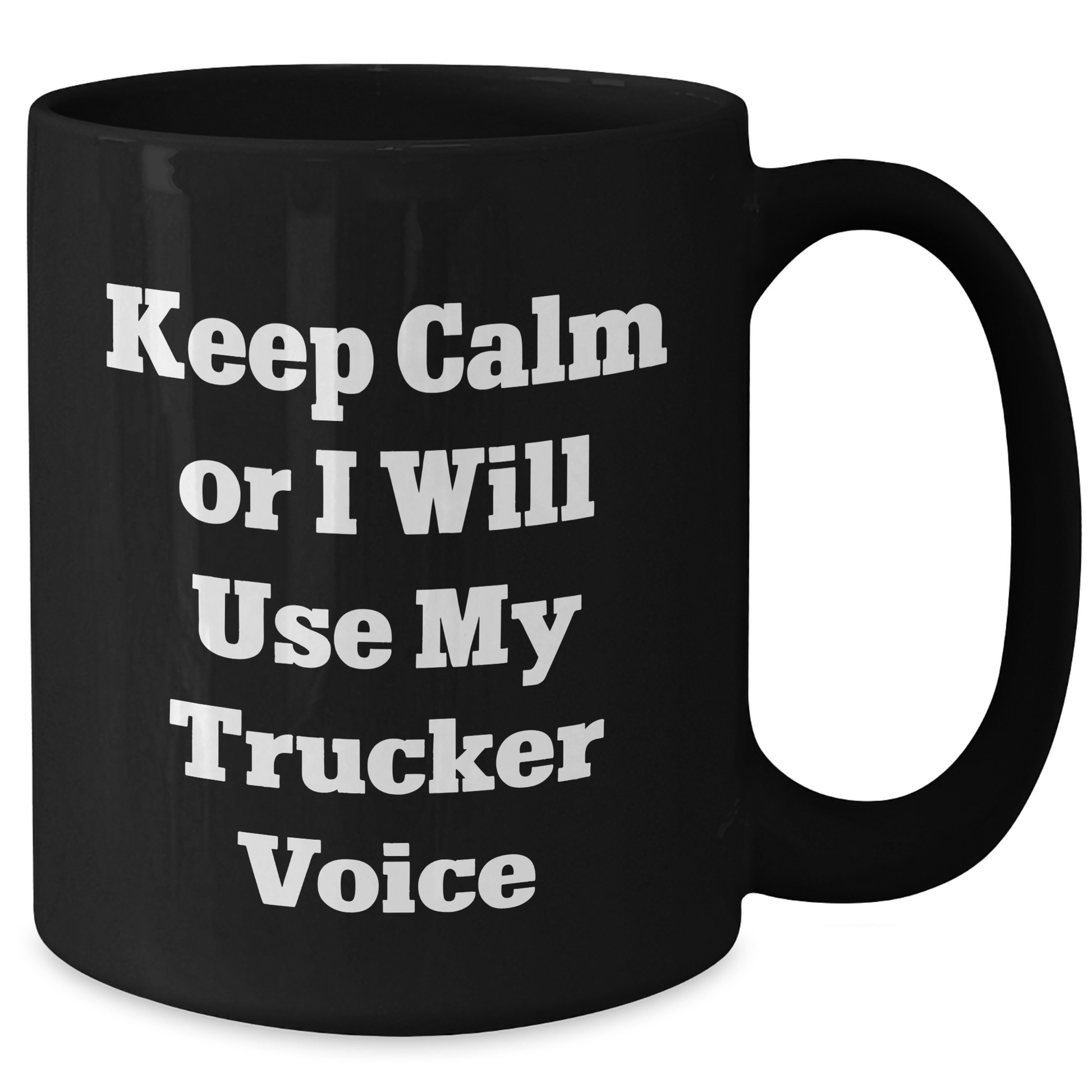 Funny Trucker Gifts - Keep Calm Or I Will Use My Trucker Voice Black Coffee Mug, Father's Day Unique Gifts from Men to Trucker Friends - Additional
