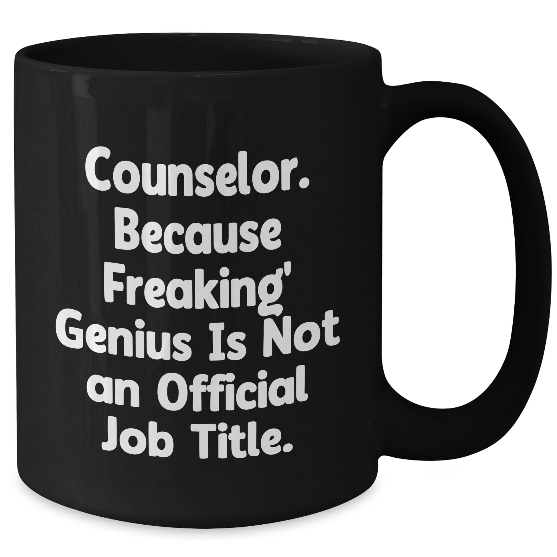 Funny Counselor Gifts from Friends for Graduation - 'Counselor. Because Freaking' genius Is Not An Official Job Title.' Black Coffee Mug - Additional