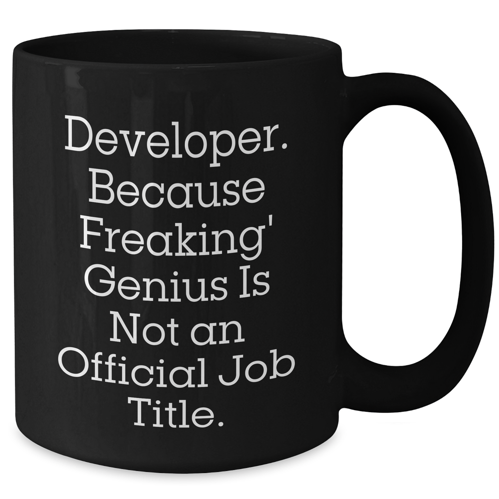 Developer Gifts from Friends - Funny Quote Black Coffee Mug for Men, Unique Father's Day Unique Gift for Developer, 'Developer. Because Freaking' genius Is Not An Official Job Title.' - Additional