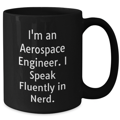 Aerospace Engineer Gifts, Funny Quote, Black Coffee Mug for Graduation, Gifts from Family - Perfect for Men or Women, Unique and Funny Mug - Additional
