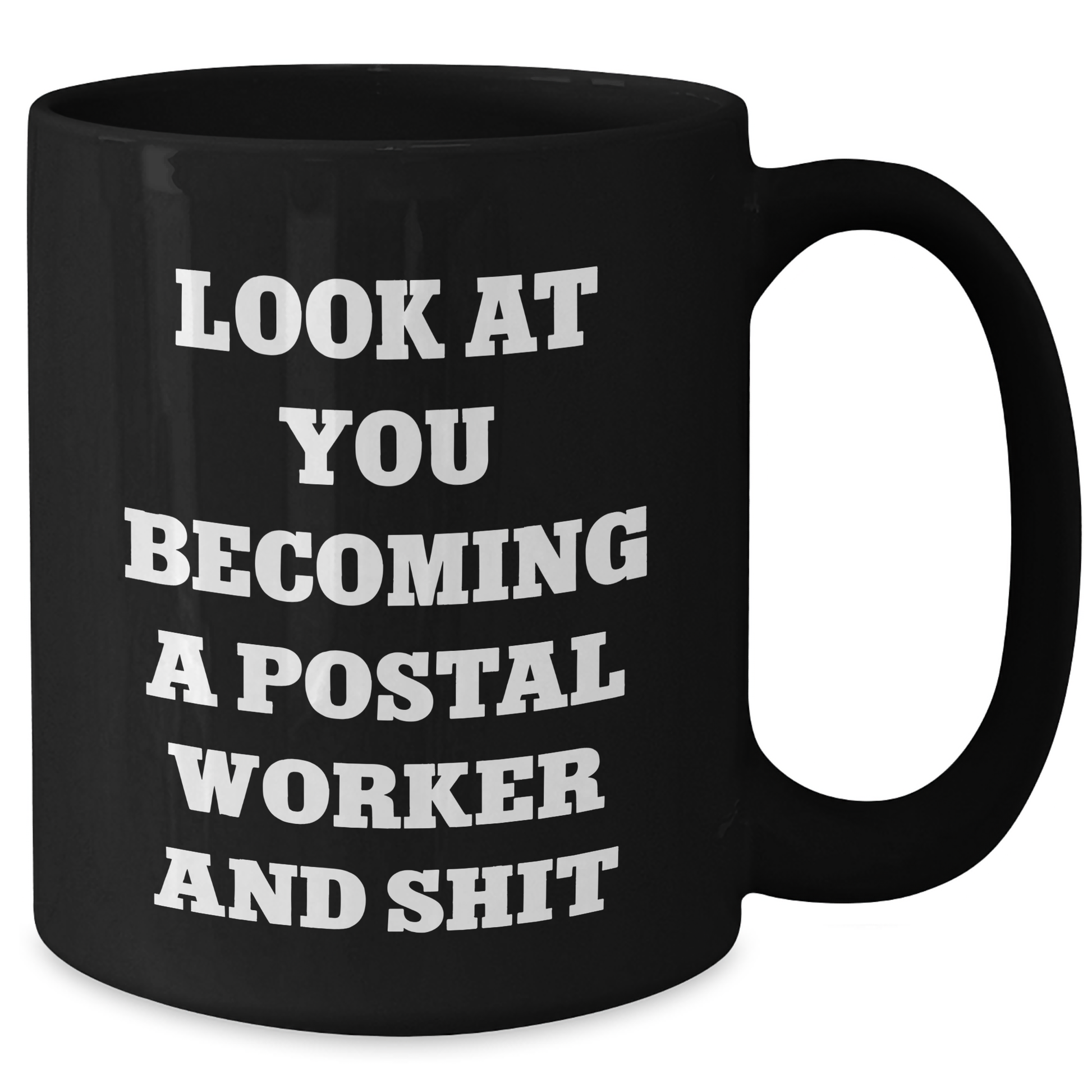 Funny Postal Worker Gifts, 'Look At You Becoming A Postal Worker And Shit' Quote, Black Coffee Mug for Postal Worker, Graduation, Gifts from Friends and Family - Additional