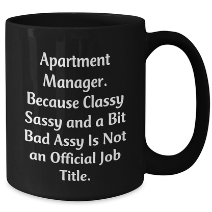 Gifts from Friends for Apartment Manager, Sassy and Classy Mug for Graduation, Funny Quote - Additional