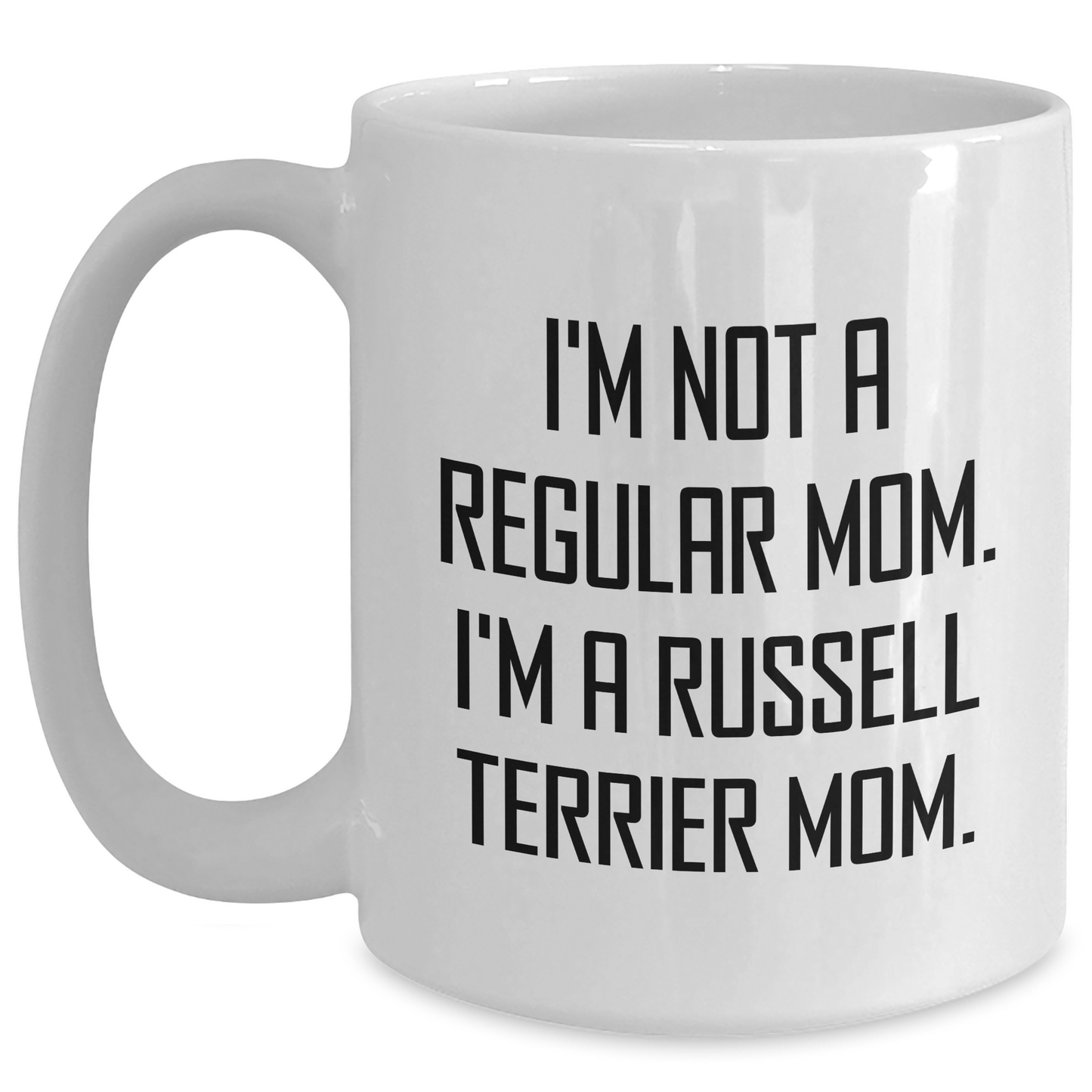 Funny Russell Terrier Dog Mom Gifts for Men, Gifts from Family, Unique Father's Day White Coffee Mug, 'I'm Not A Regular Mom. I'm A Russell Terrier Mom.' - Main