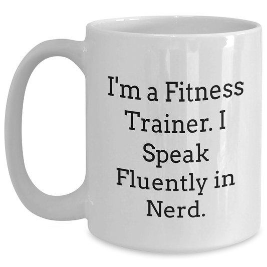 Funny Fitness Trainer Gifts from Friends for Dad - White Coffee Mug, I'm A Fitness Trainer. I Speak Fluently In genius. - Main