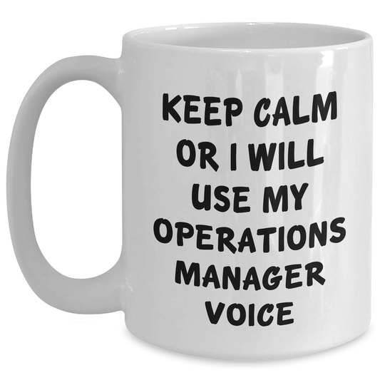 Funny Operations Manager Gifts, White Coffee Mug for Graduation, 'Keep Calm Or I Will Use My Operations Manager Voice' Inspirational Quote from Family or Coworkers - Main