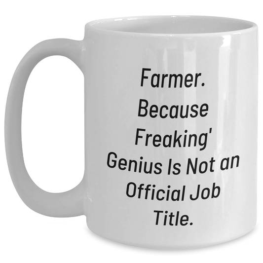 Farmer Gifts Unique White Coffee Mug, 'Farmer. Because Freaking' genius Is Not An Official Job Title.' Funny Graduation Gift for Men from Family - Main