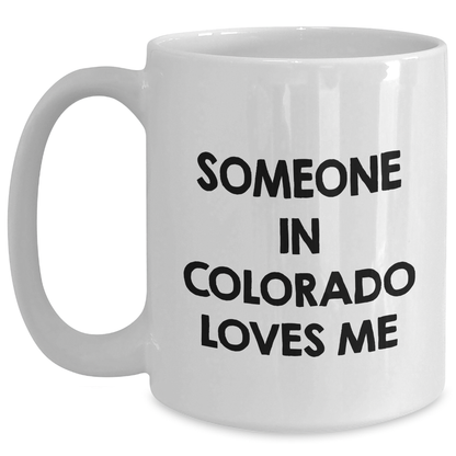 Funny Colorado Gifts for Someone In Colorado Loves Me, White Coffee Mug for Father's Day from Friends - Main